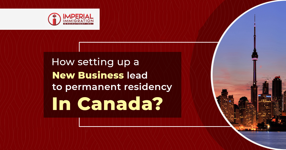 How Setting Up a New Business Leads to Permanent Residency in Canada?