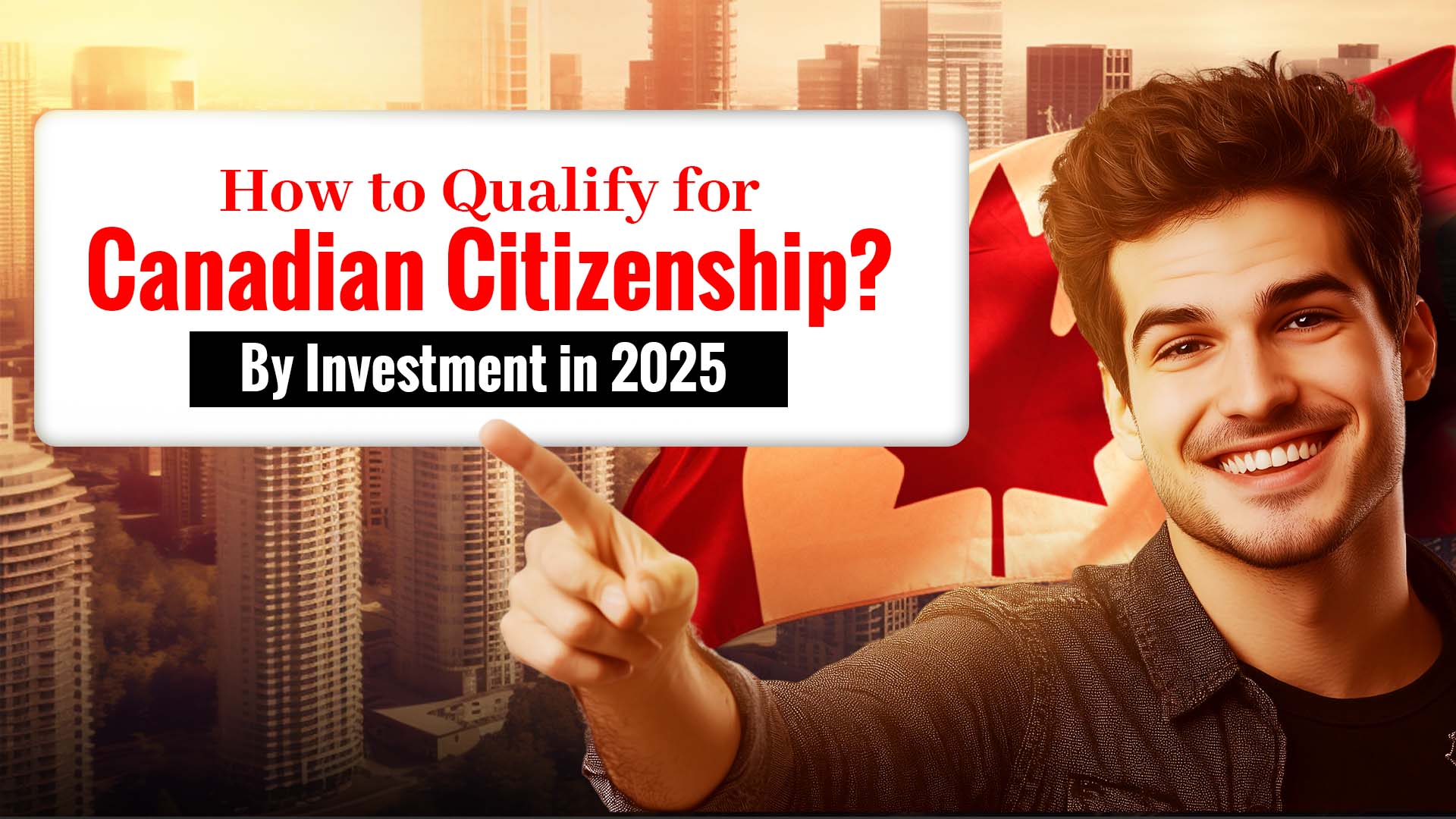 Canadian Citizenship By Investment: A Complete 2025 Guide